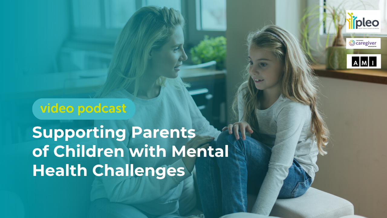 Supporting Parents of Children with Mental Health Challenges (Video Podcast)