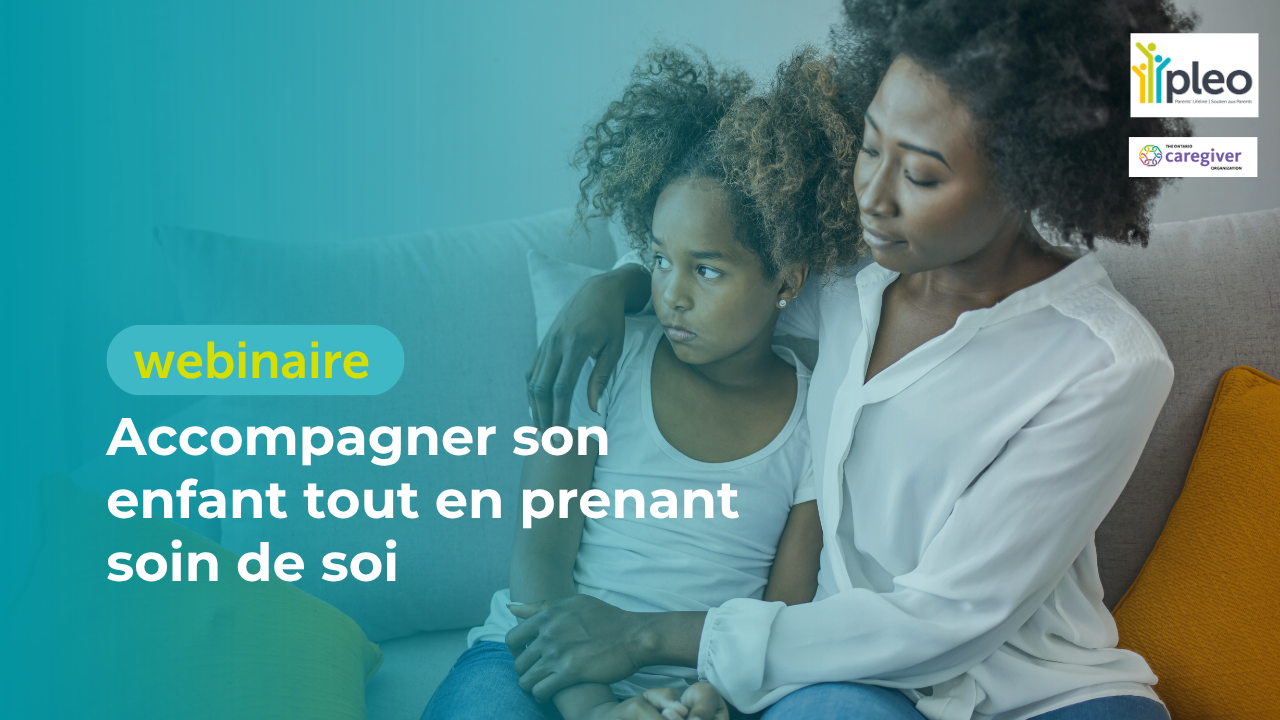 Accompagner son enfant tout en prenant soin de soi (webinaire en français)